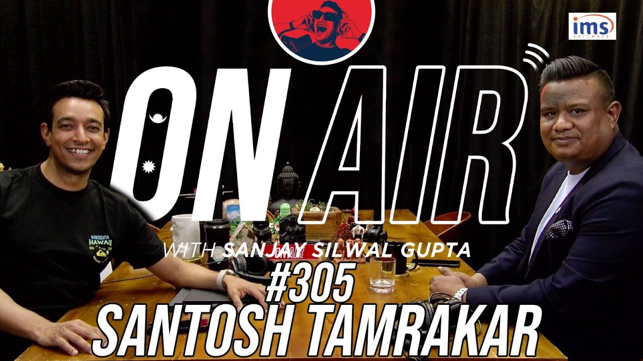 On Air With Sanjay #305 - Santosh Tamrakar