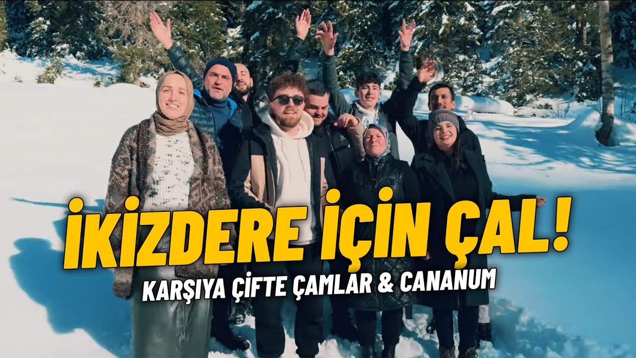 🎶 İKİZDERE İÇİN ÇAL 🎼 KARŞIYA ÇİFTE ÇAMLAR – CANANUM | TÜRKÜ ZİYAFETİ!
