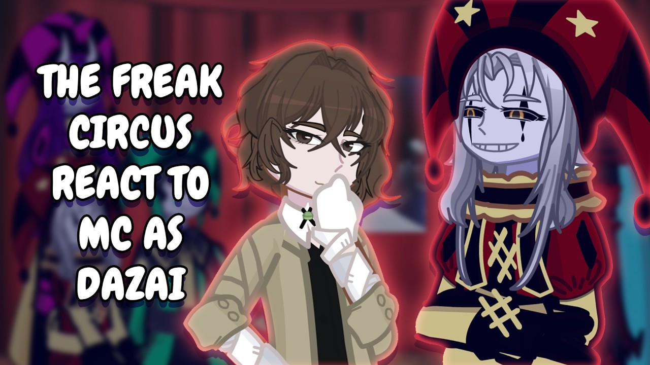 The Freak Circus React To MC As Dazai