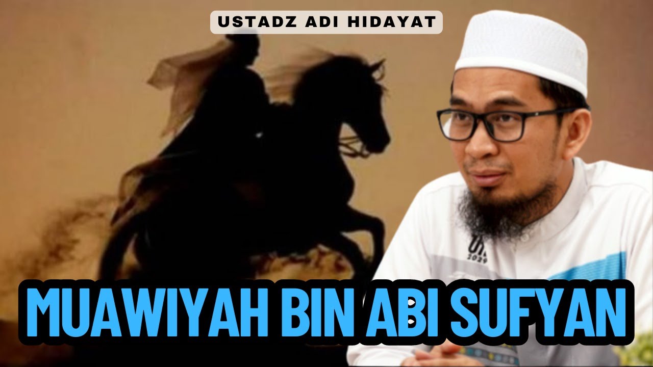 Ustadz Adi Hidayat: Muawiyah Bin Abi Sufyan