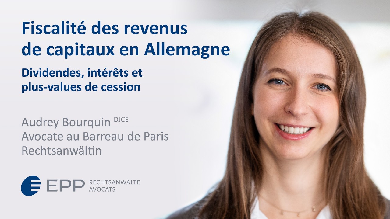 Fiscalité des revenus de capitaux en Allemagne - Audrey Bourquin | EPP Rechtsanwälte Avocats