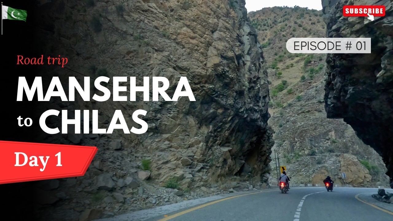 Mansehra to Chillas via Hazara Motorway & Karakoram Highway | Skardu Trip 2023 | S1. EP.01