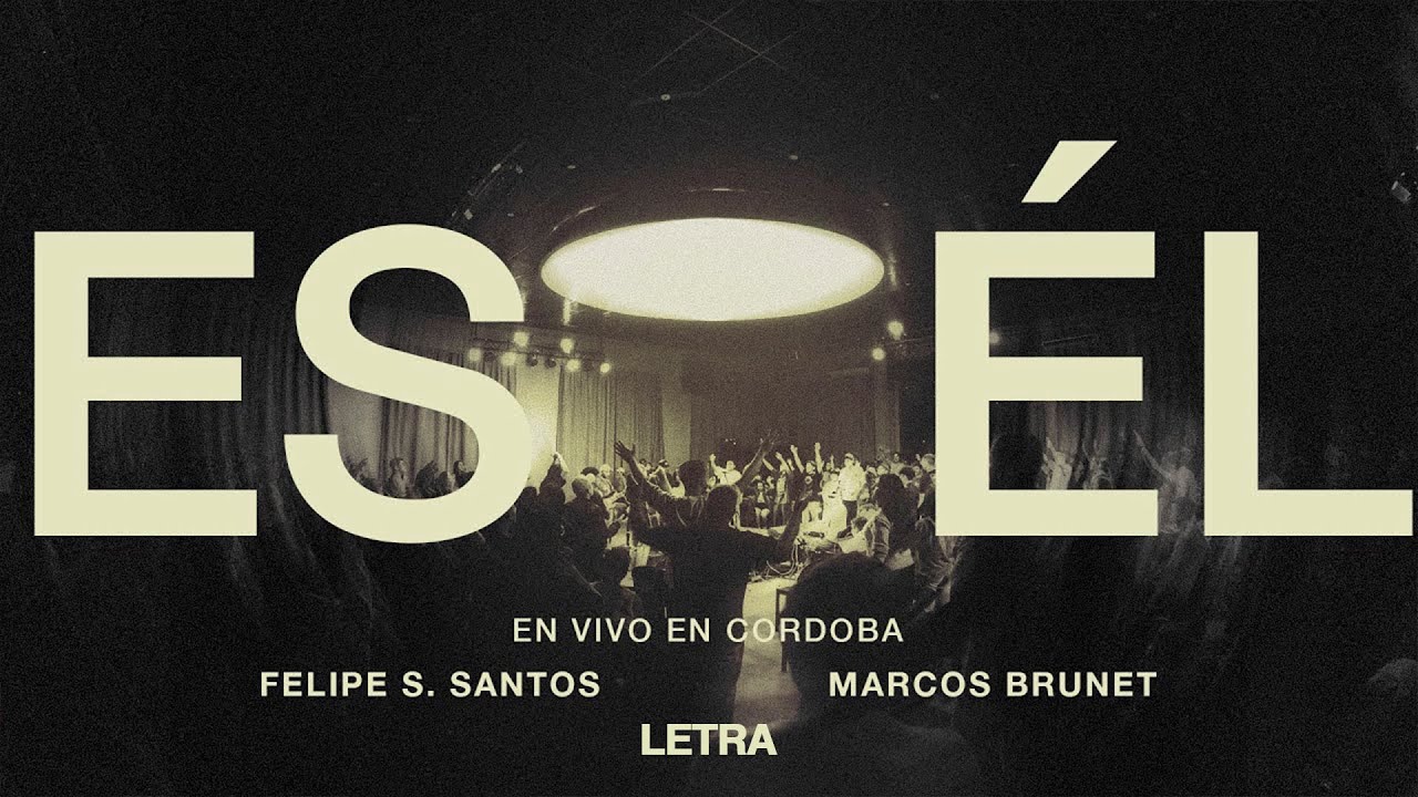 ES ÉL (en vivo) - Felipe Santos y Marcos Brunet (Letra)
