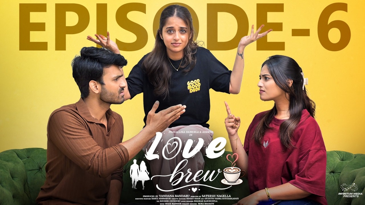 Love Brew | Episode - 6 | Pravallika Damerla | Adarsh | Romantic Web Series | Infinitum Media