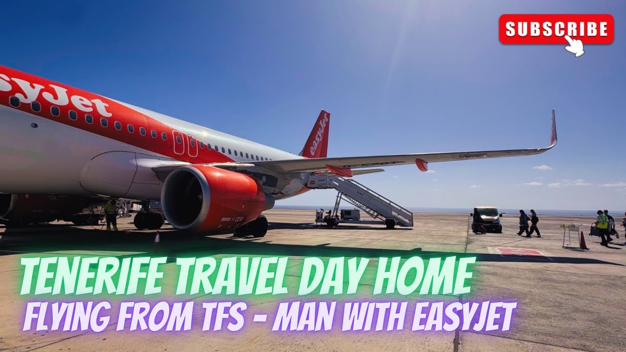 Tenerife Travel Day Home | 10/02/2025 | Flying With Easyjet from TFS - MAN  ✈️💚✨