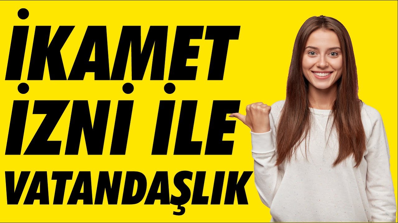 İKAMET İZNİ İLE YAŞAYANLARA VATANDAŞLIK (Vatandaşlık İşlemleri)