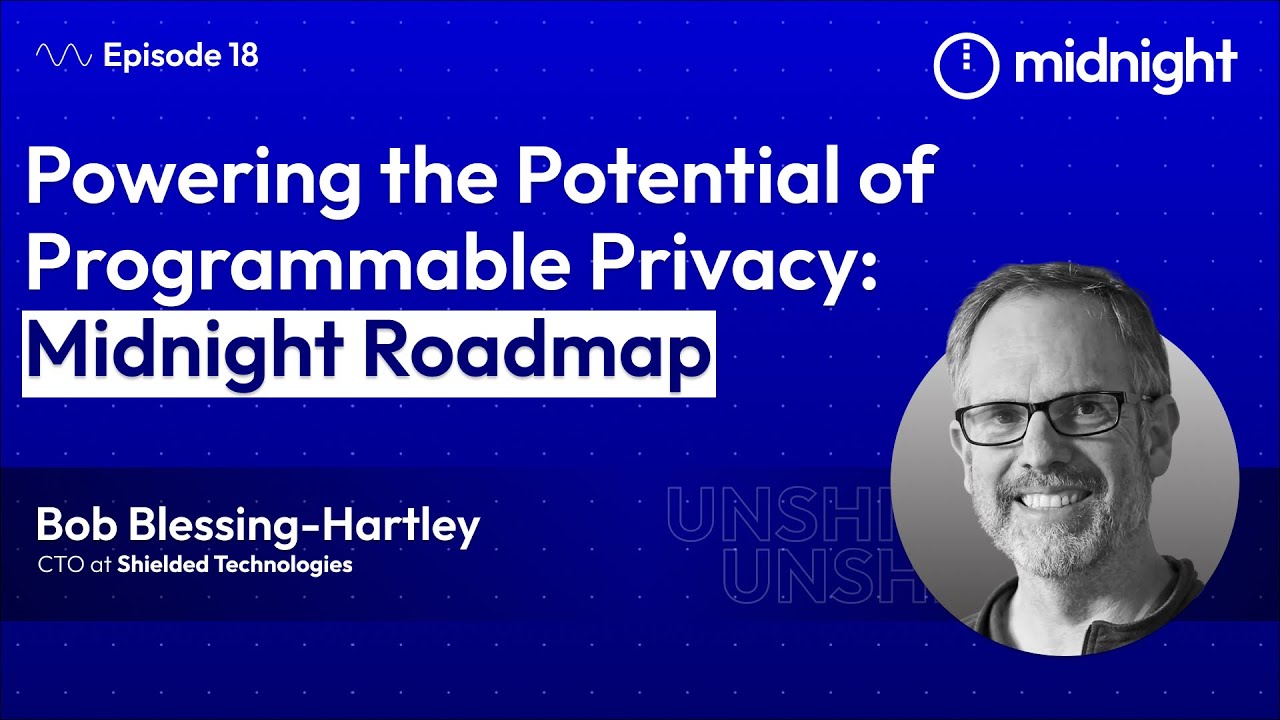 Ep 18 | Powering the Potential of Programmable Privacy: Midnight Roadmap