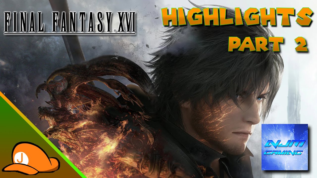 NJM Gaming: Final Fantasy XVI Highlights Part 2