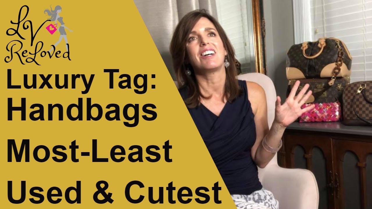 Luxury TAG: Most Used, Least Used, Cutest Handbags - Louis Vuitton Collection & Model Shots