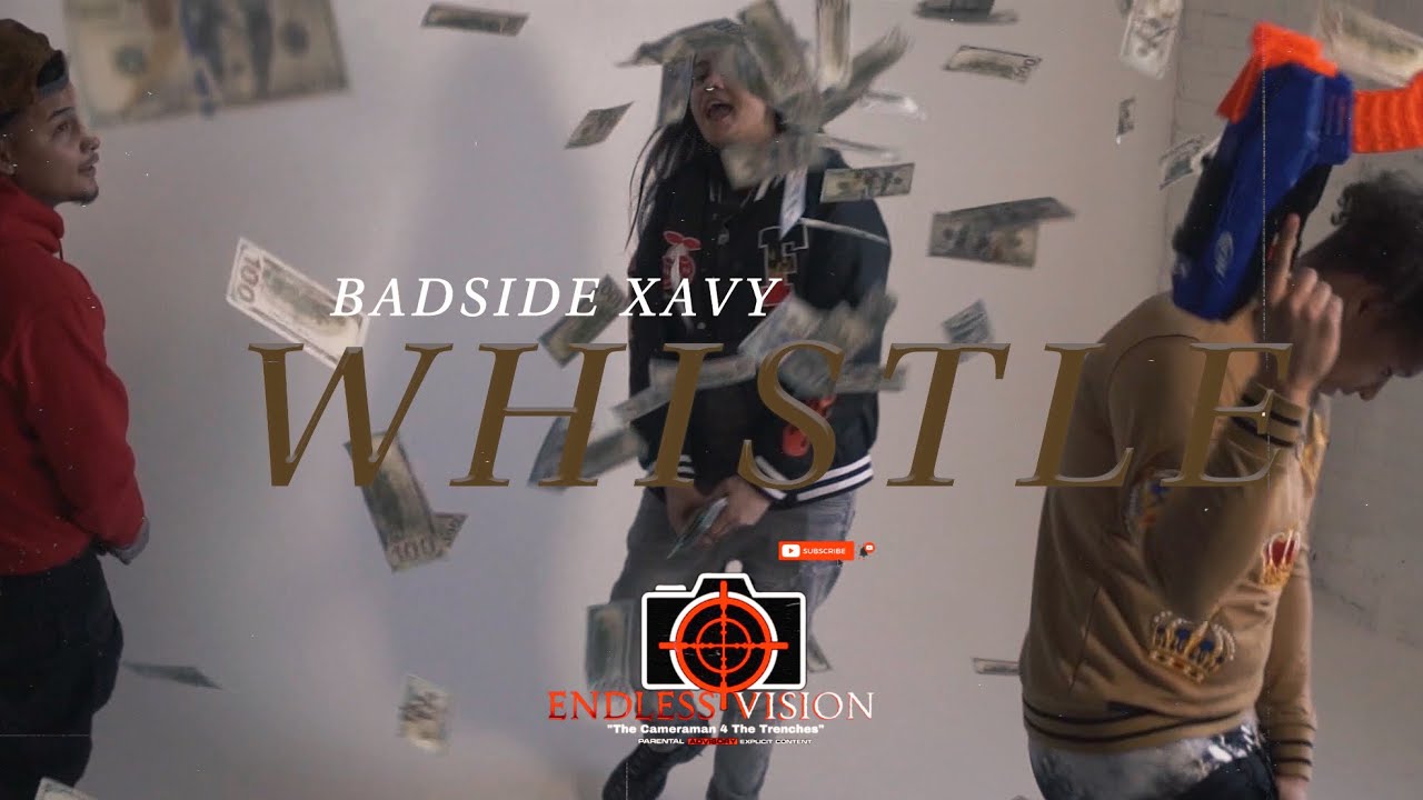 BadSide Xavy - Whistle | Shot By Cameraman4TheTrenches