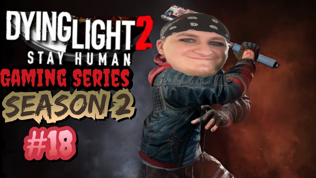 Dying Light 2 Stay Human Gaming Series SEASON 2 #18 THE WALTZ TO AN END