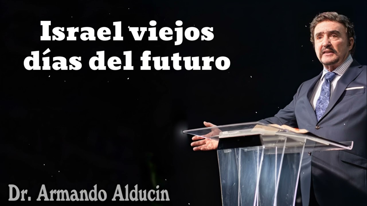 Israel viejos días del futuro- Pastor y Dr. Armando Alducín