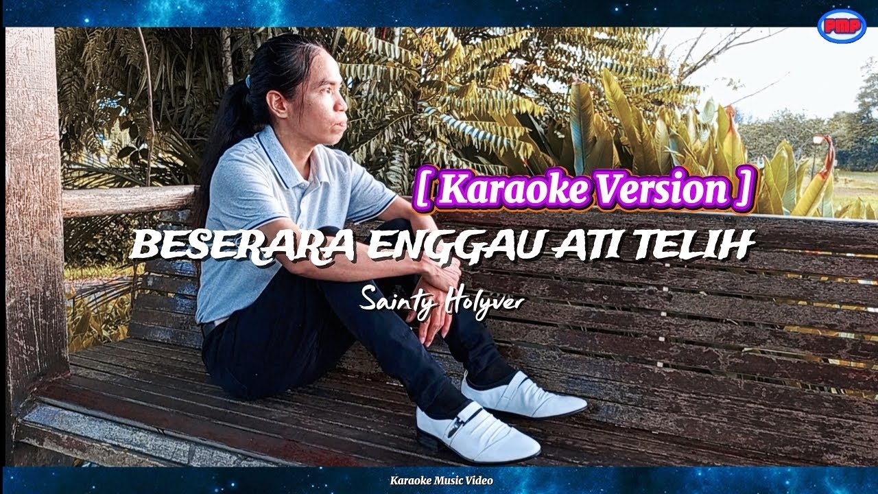 Beserara Enggau Ati Telih ~ Sainty Holyver (Karaoke Music Video)
