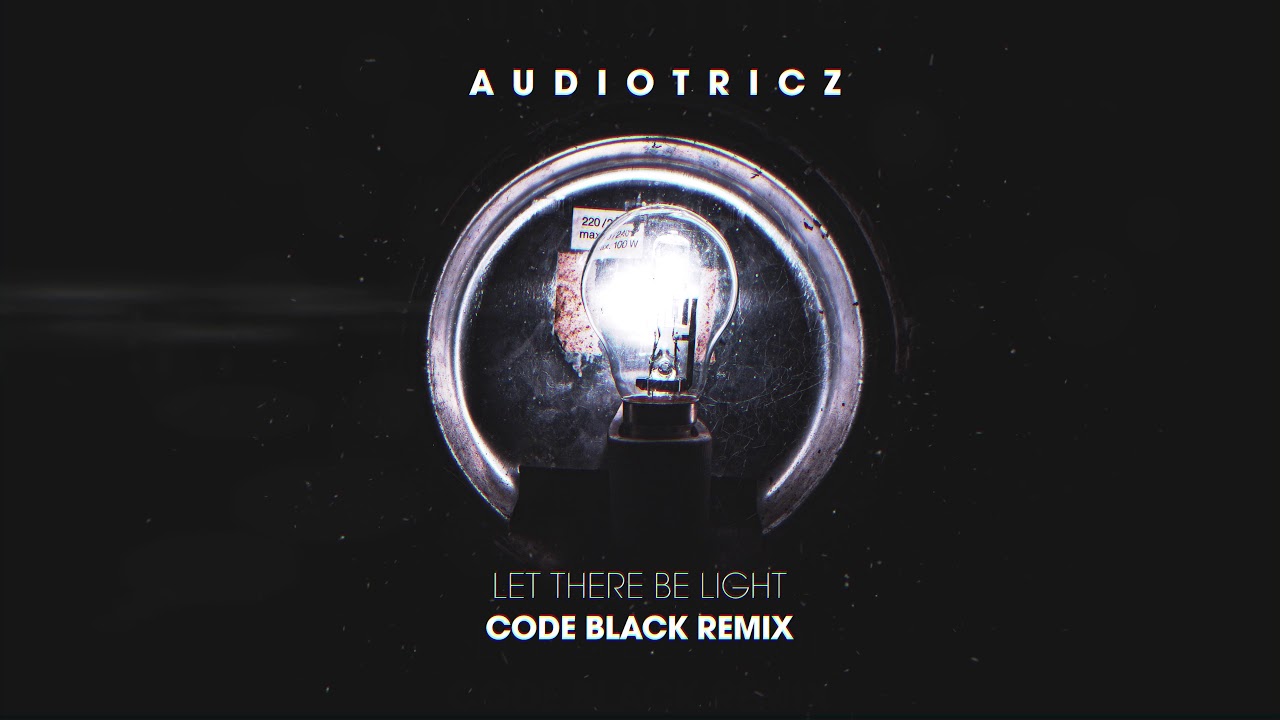 Audiotricz - Let There Be Light (Code Black Remix)
