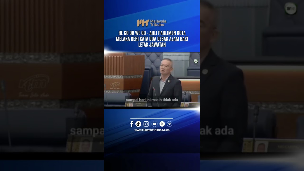 He go or we go- Ahli Parlimen Kota Melaka beri kata dua desak Azam Baki letak jawatan