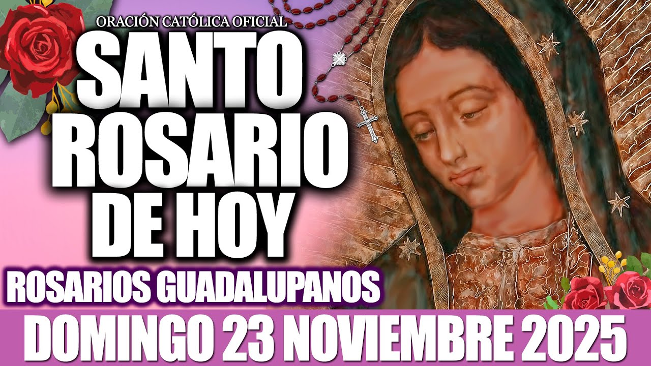 EL SANTO ROSARIO DE HOY DOMINGO 23 DE NOVIEMBRE 2025-MISTERIOS GLORIOSOS✝️46 ROSARIOS GUADALUPANOS