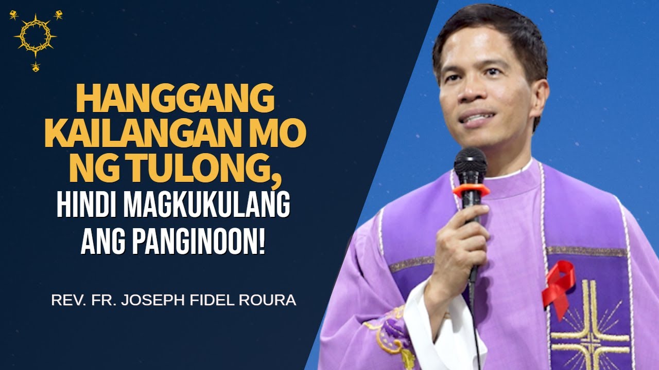 Hanggang Kailangan Mo Ng Tulong, Hindi Magkukulang Sa'yo Ang Panginoon! | Fr. Joseph Fidel Roura
