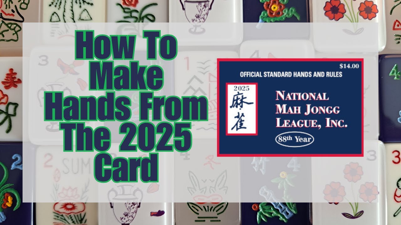 How To Make Hands From The 2025 National Mah Jongg League Card (NMJL) &ndash; I Love Mahj