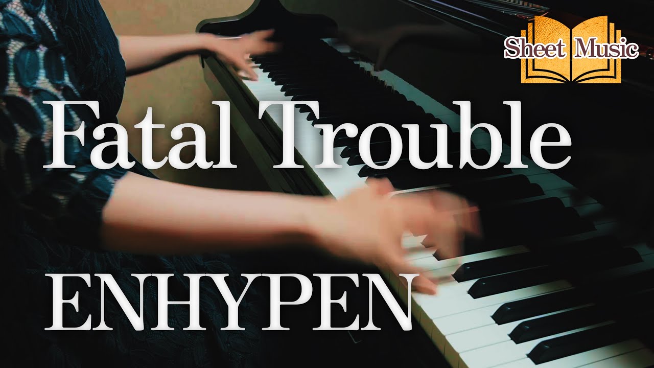 [Sheet Music] Fatal Trouble / ENHYPEN (Advanced Piano Solo) DARK MOON: THE BLOOD ALTAR | SuuPiano