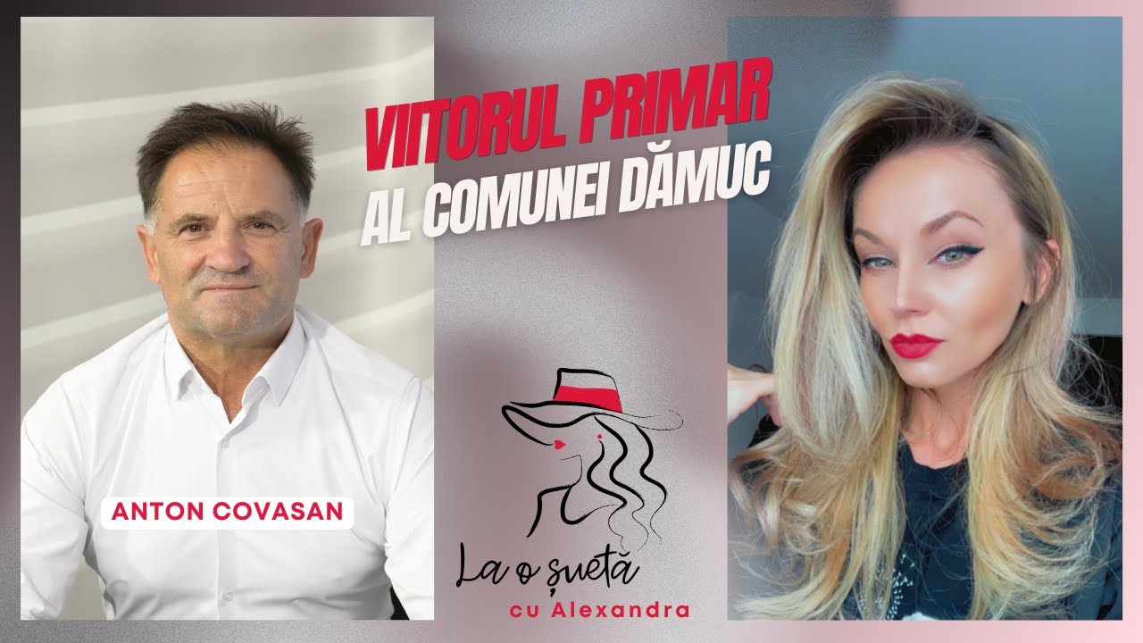La o șuetă cu Alexandra - Reîntoarcerea lui Anton Covasan la primăria comunei Dămuc