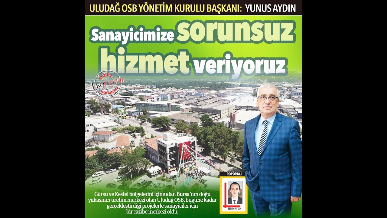 OSB'lerin 10 Yılı - Uludağ OSB Başkanı Yunus Aydın