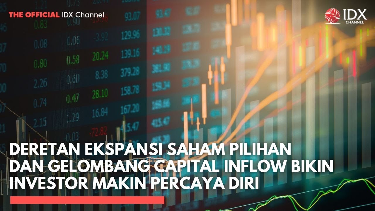 Deretan Ekspansi Saham Pilihan dan Gelombang Capital Inflow Bikin Investor Makin Percaya Diri| TOP 5