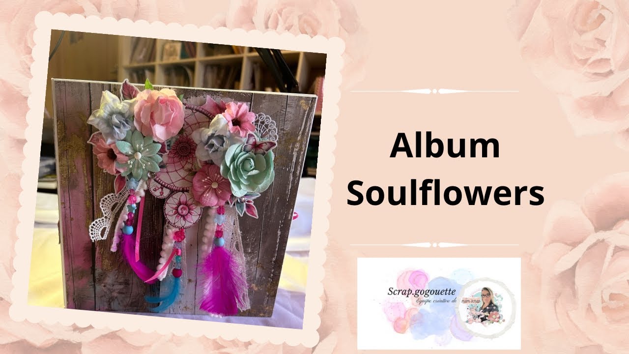 🌺Tuto 1🌺 Album Soulflowers @CraftOClock   partenariat @mamscrap1406 *scrap.gogouette*