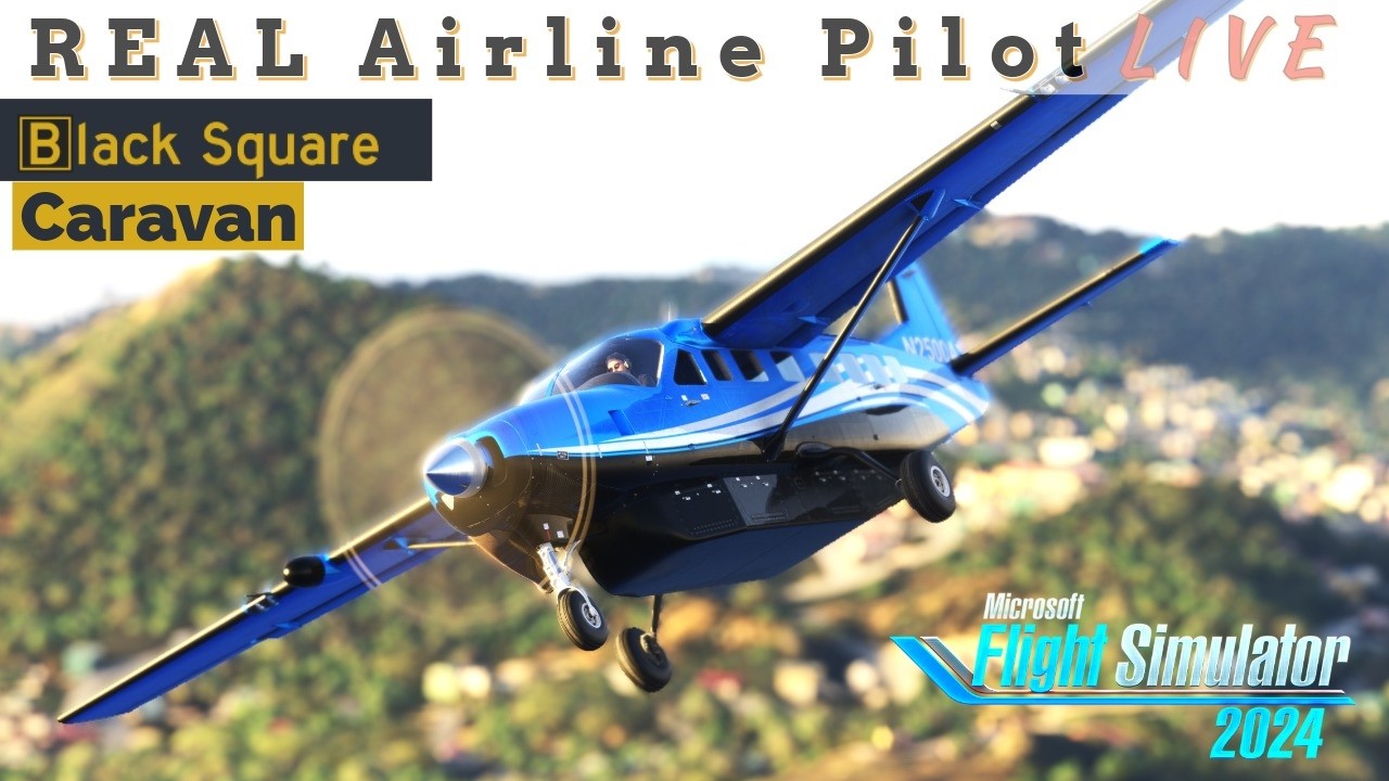 The Most Advanced C208 to DATE! | C208 | Real Pilot LIVE | #msfs2024 #c208 #cessna #blacksquare