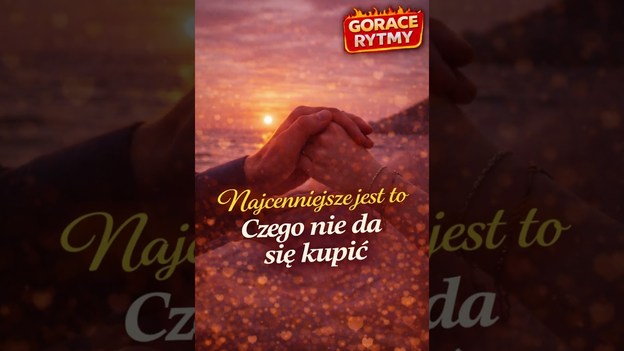 Najcenniejsze Jest To Czego Nie Da Się Kupić-Gorące Rytmy Nowosć HIT2026