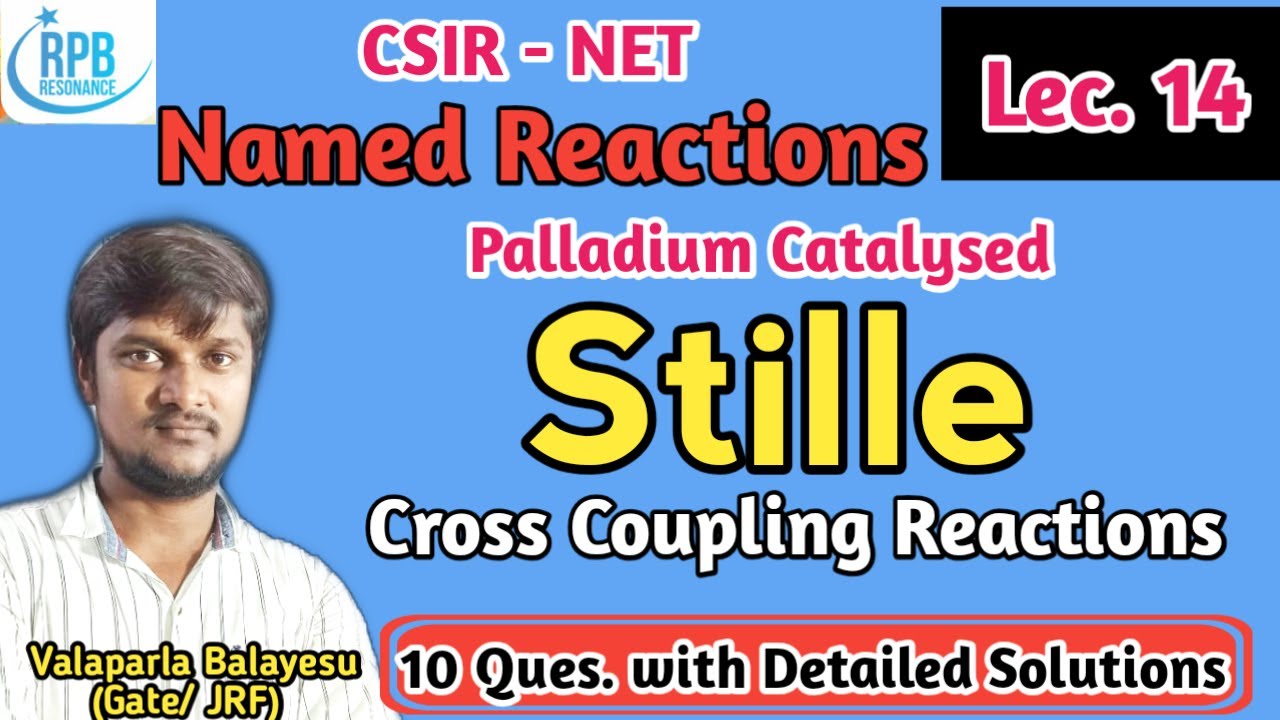 Stille Cross Coupling Reactions - Palladium catalysed C-C bond formation - CSIR - NET,GATE, JAM..