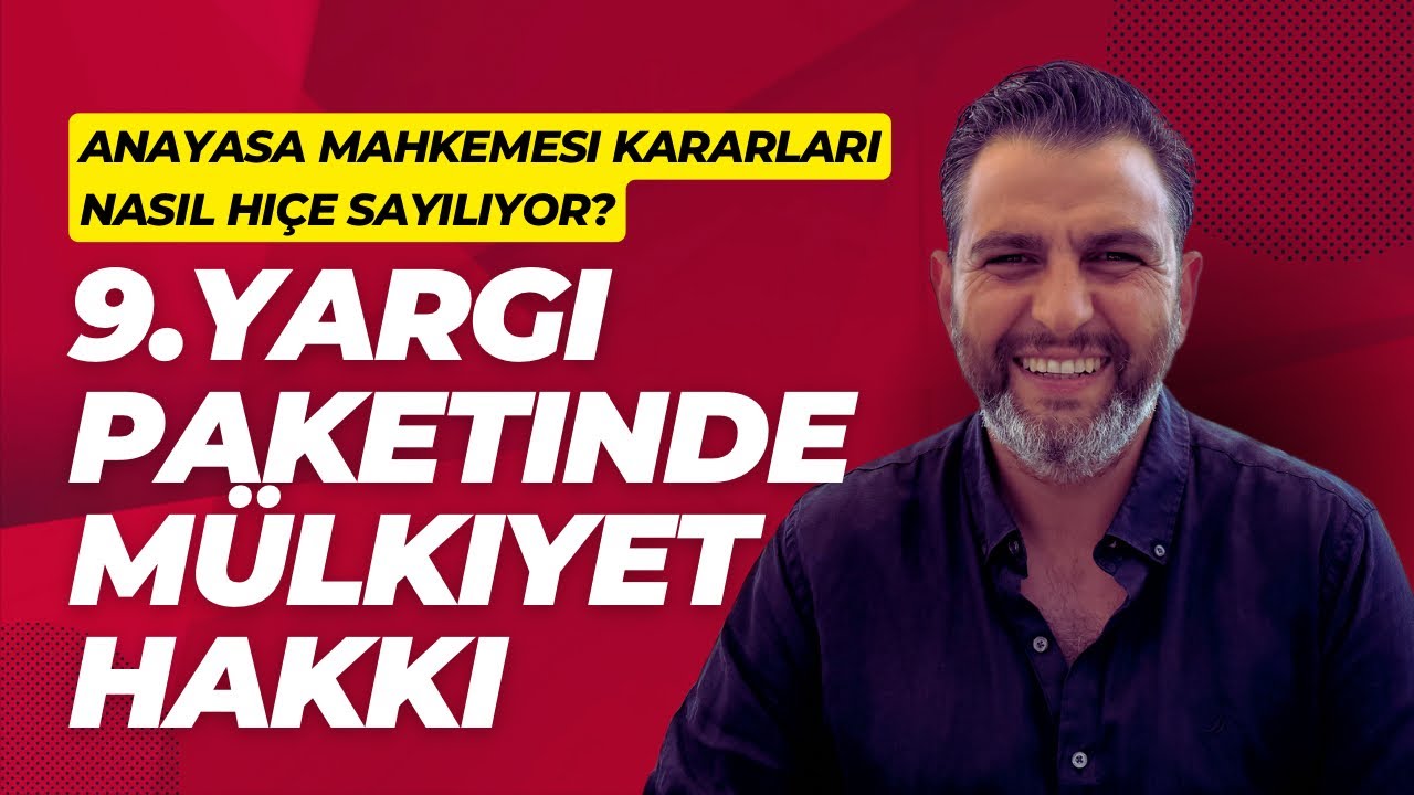 9. Yargı Paketinde Mülkiyet Hakkıyla İlgili Ne Var? Anayasa Mahkemesi  Yasal Faize Ne Diyor?