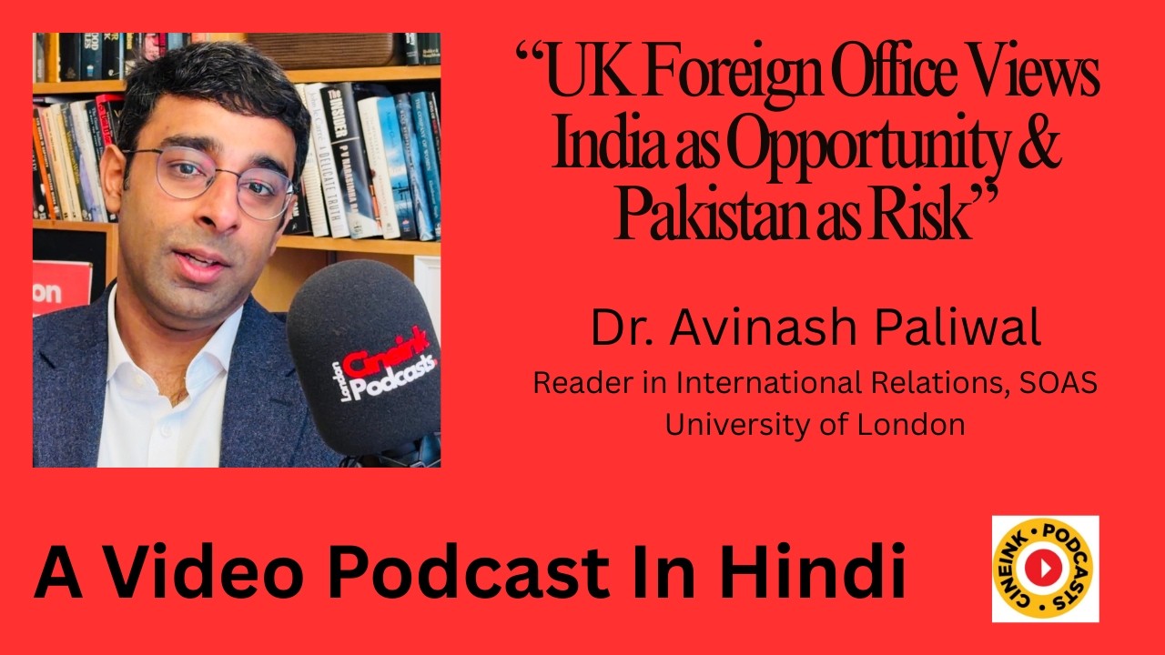 From Opportunity to Risk: How the UK Foreign Office Sees India vs Pakistan - Avinash Paliwal