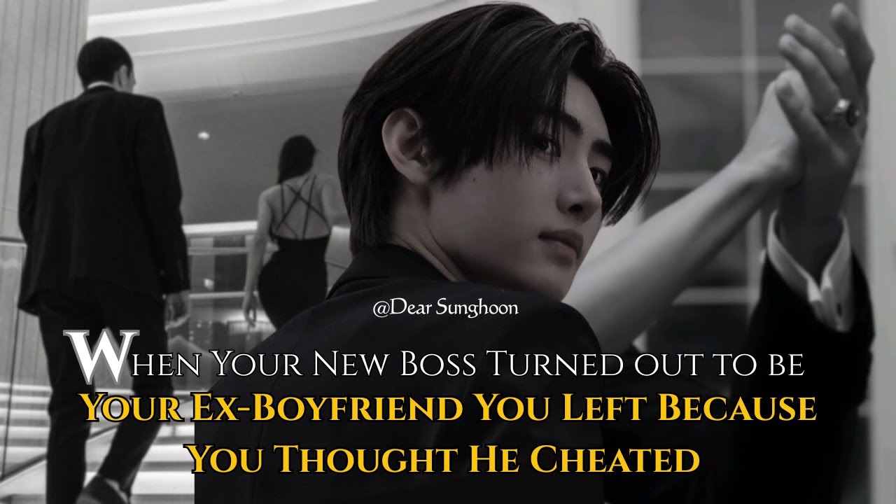 When Your New Boss Turned Out To Be Your Ex Boyfriend You Left Because You Thought...Sunghoon ff