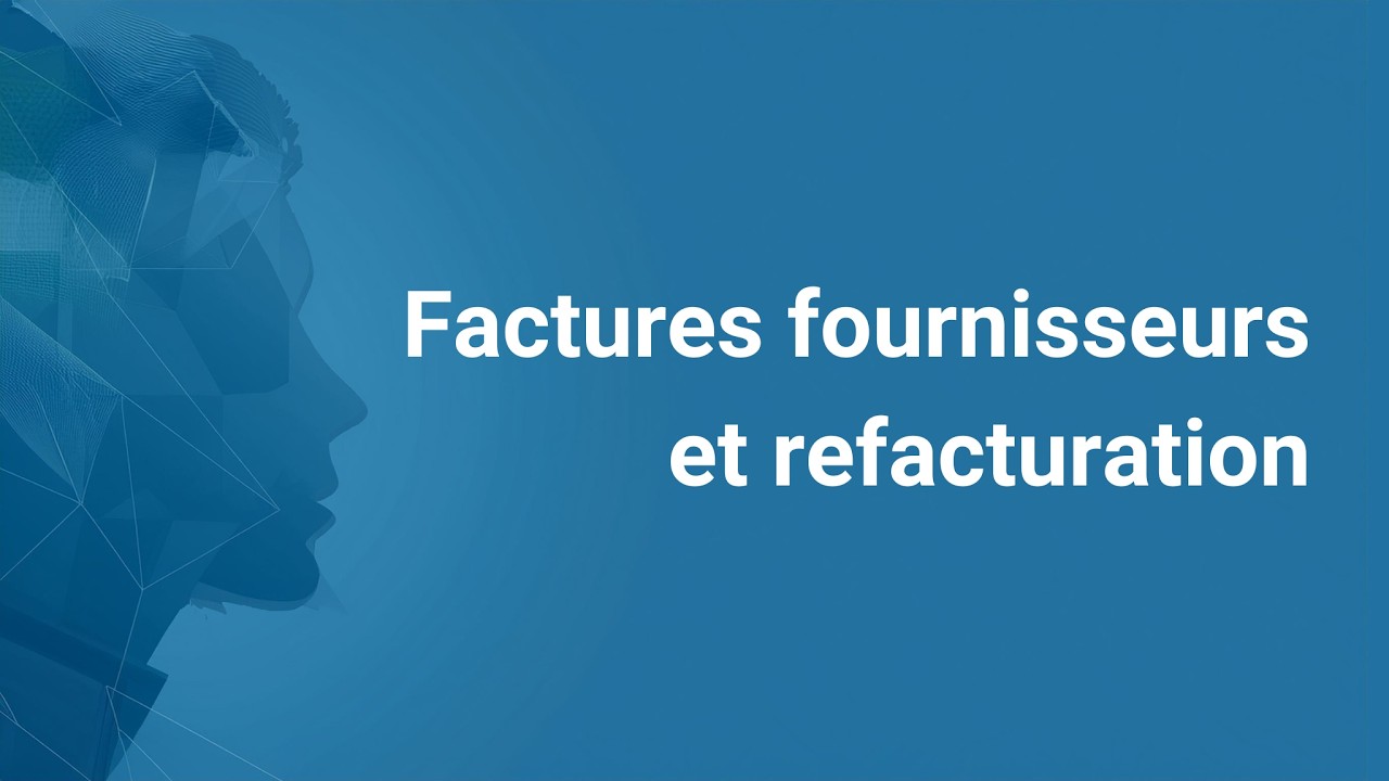Factures fournisseurs et refacturation