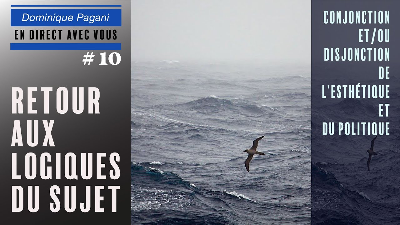 #10 • Retour aux logiques du sujet - Dominique Pagani
