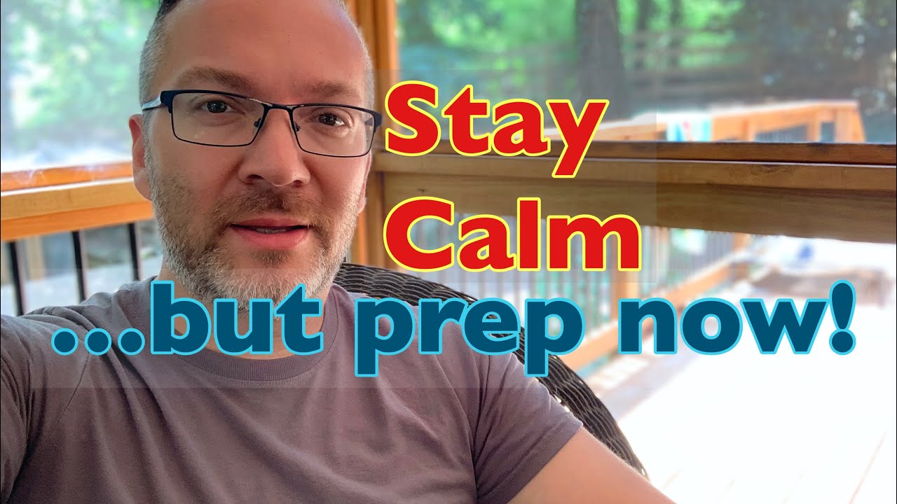 Stay calm but keep preparing for uncertain times