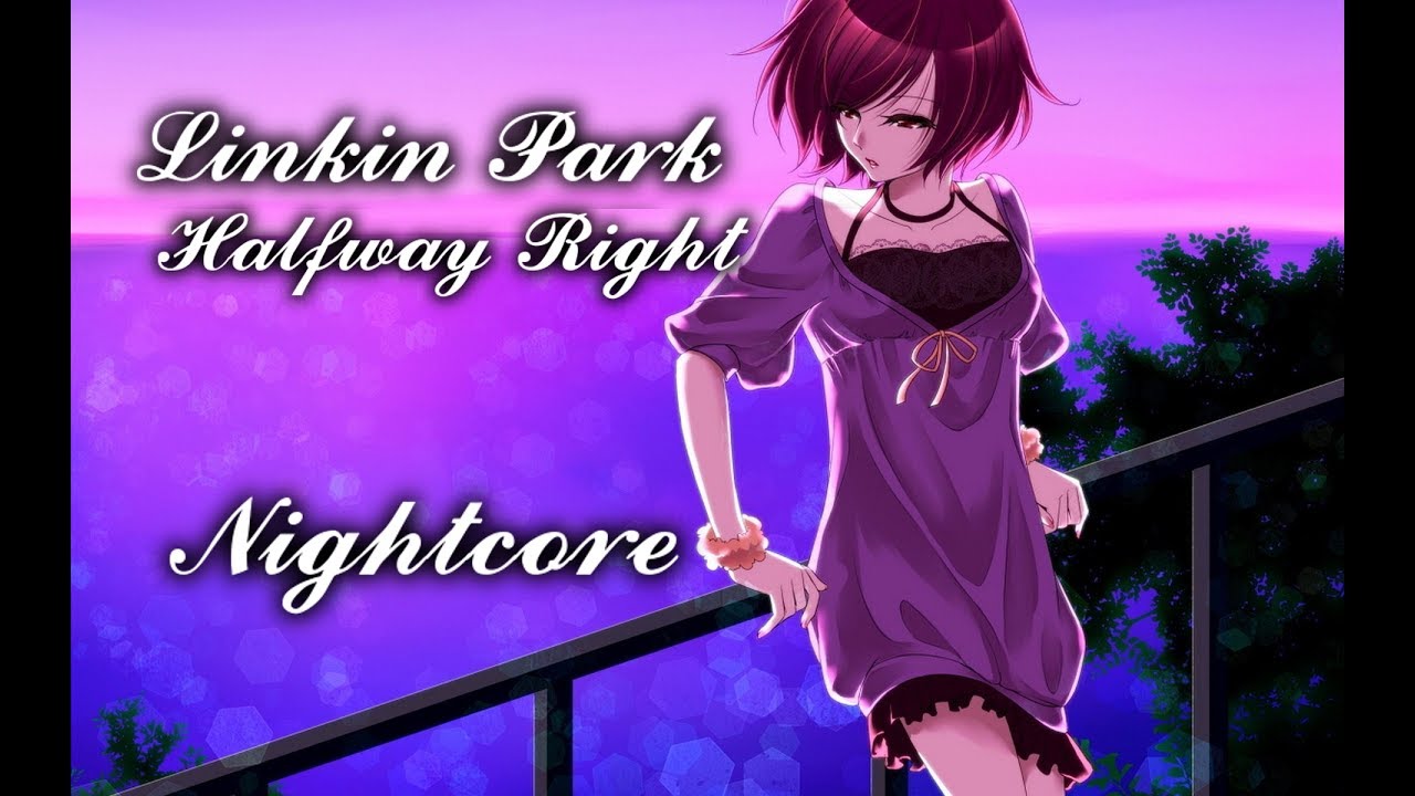 Linkin Park - Halfway Right【Nightcore】