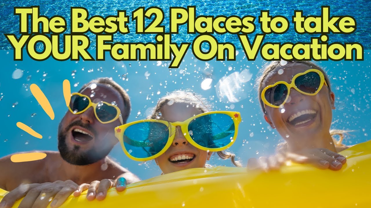 12 Best Family Vacation Destinations in the U.S.