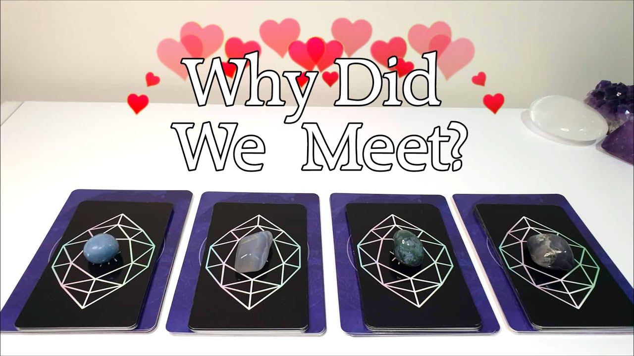 Pick A Card ❤️ Why Did We Meet?