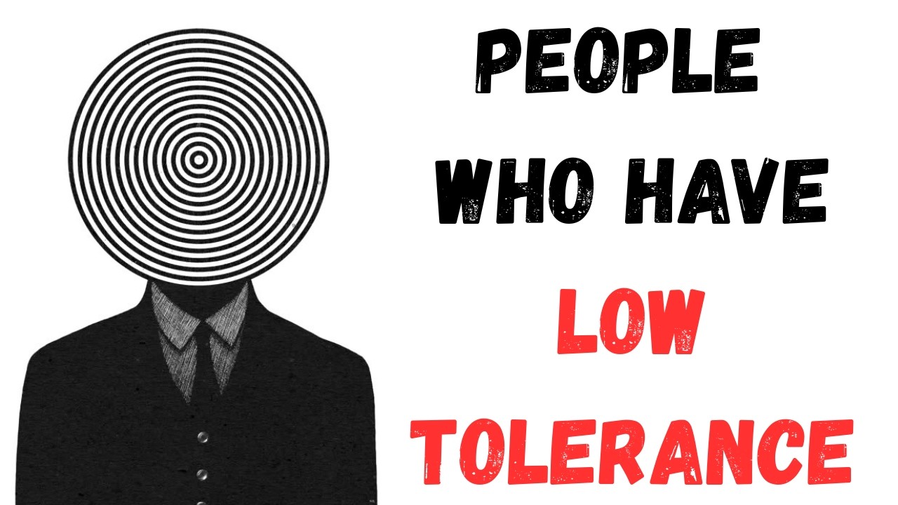 The Psychology Of People Who Have Low Tolerance
