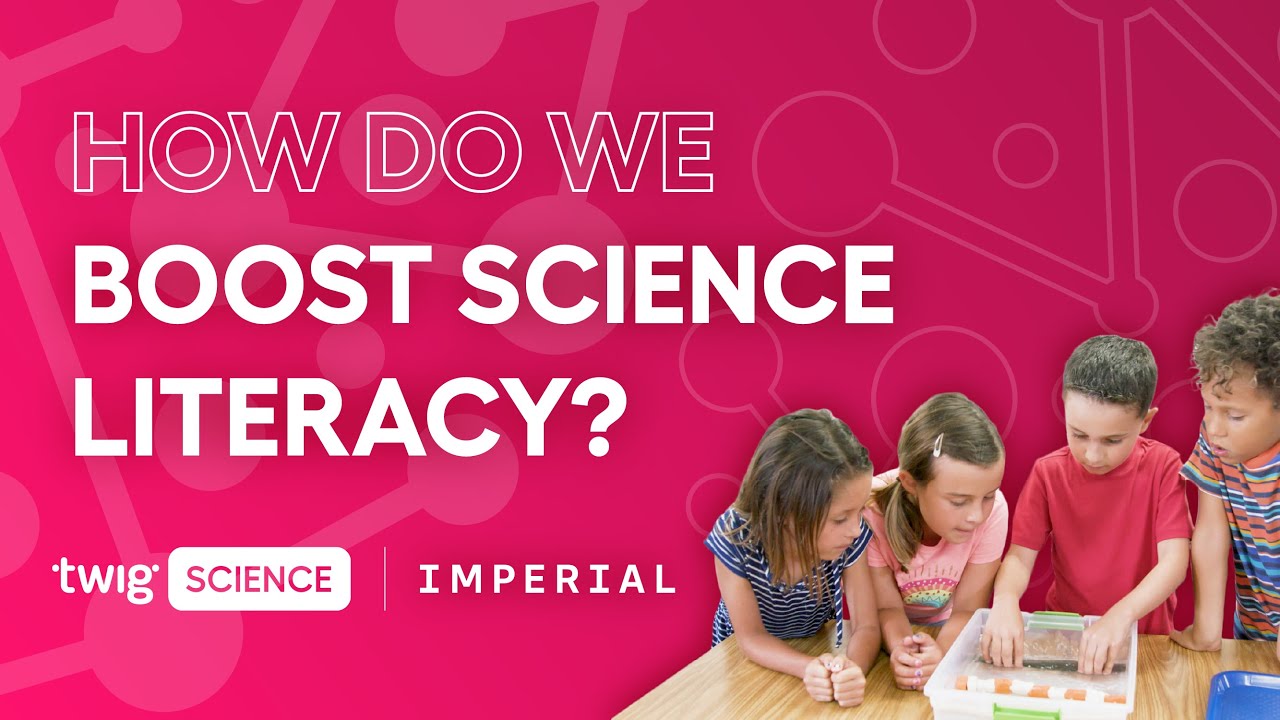 Collaborating to Boost Science Literacy | Imperial College London and Twig Science