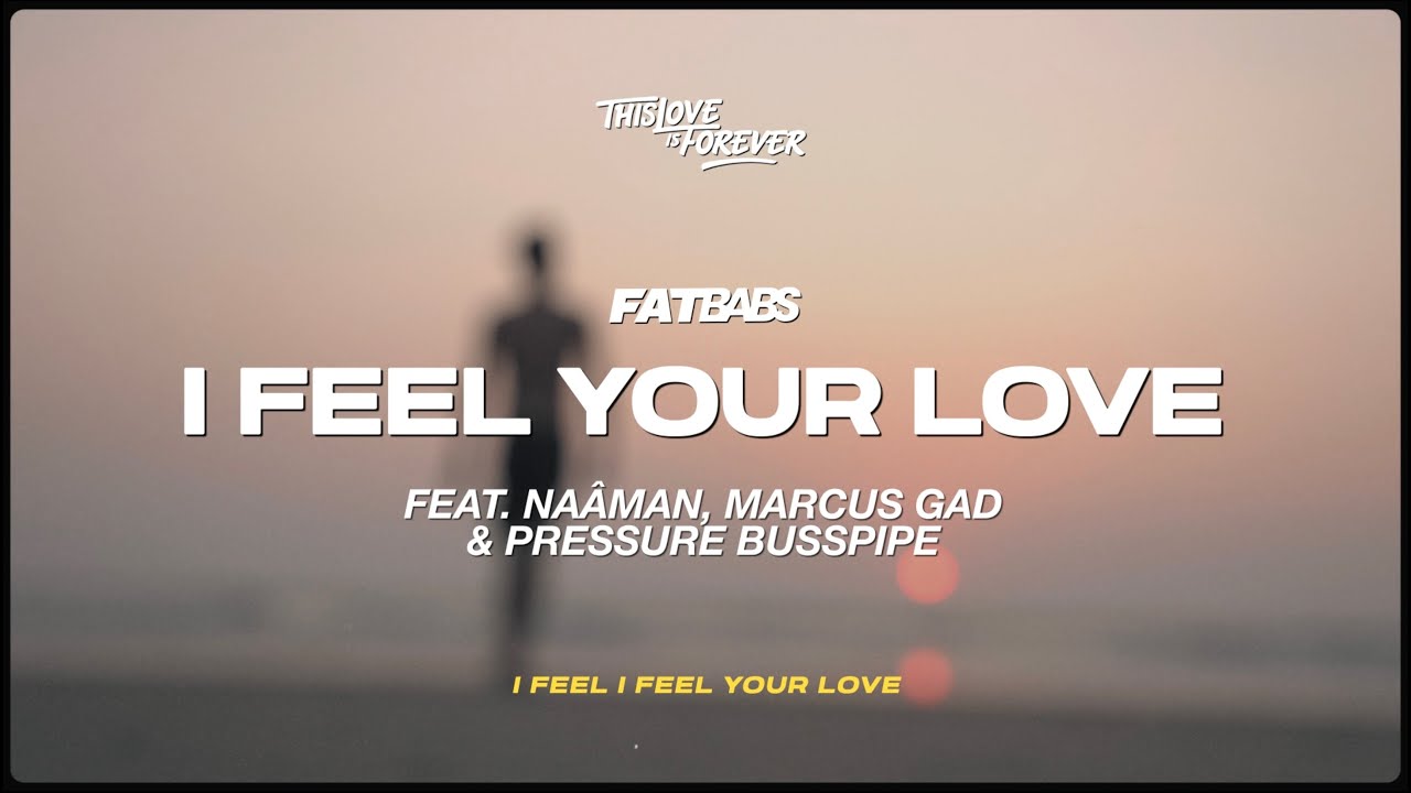 Fatbabs ft. Naâman, Marcus Gad, Pressure Busspipe - I Feel Your Love