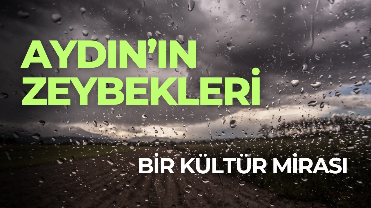 Aydın Yöresi ve Zeybek Kültürü | Güneş Gördük ile Anadolu'nun Adımları