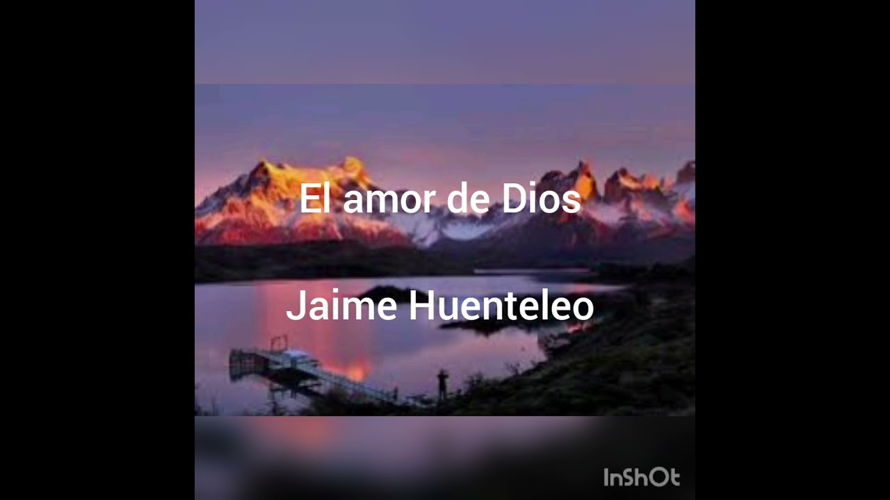 El amor de Dios - Jaime Huenteleo