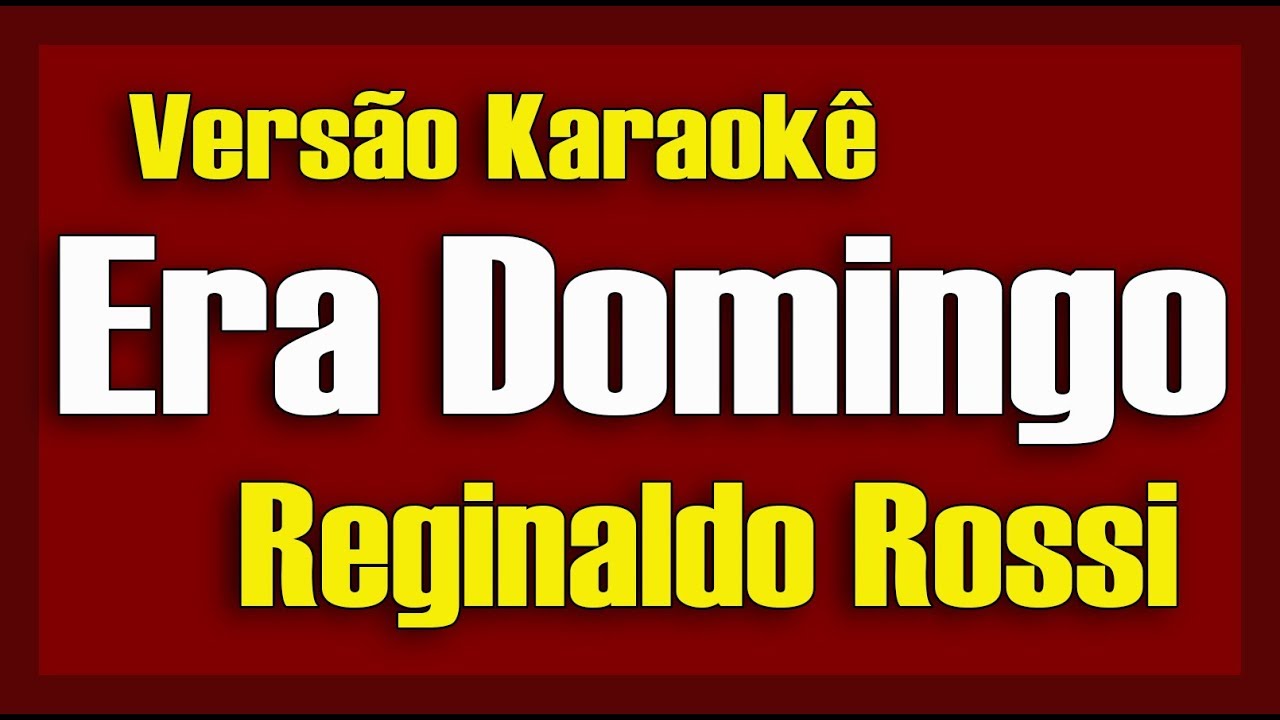 Reginaldo Rossi - Era Domingo - Karaokê