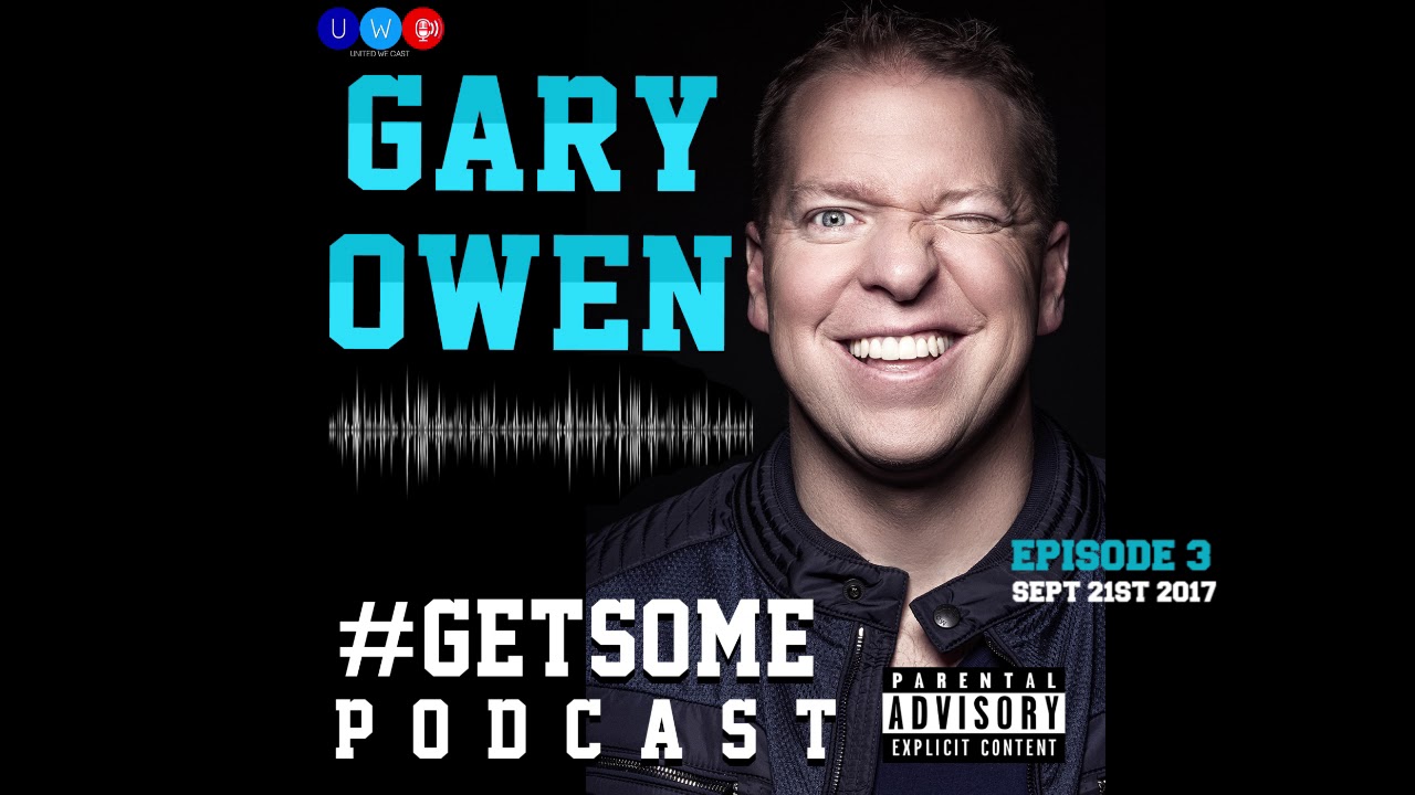 Gary Owen Kevin Hart Cheated | #GetSome Podcast EP 3