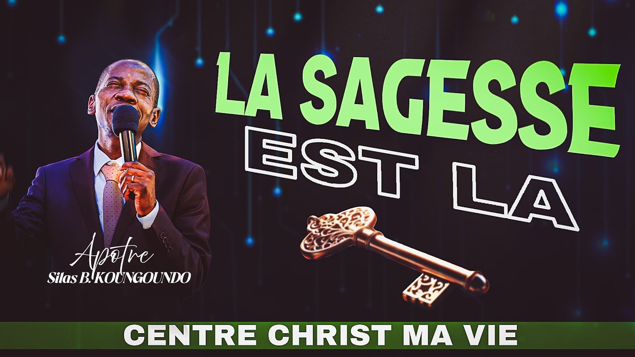 Apôtre Silas B. KOUNGOUNDO - La sagesse est la clé