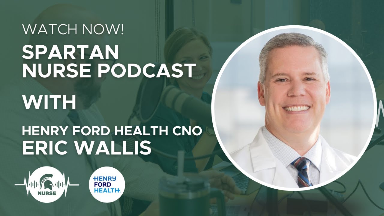 Spartan Nurse Podcast - Chatting with Henry Ford Health CNO Eric Wallis