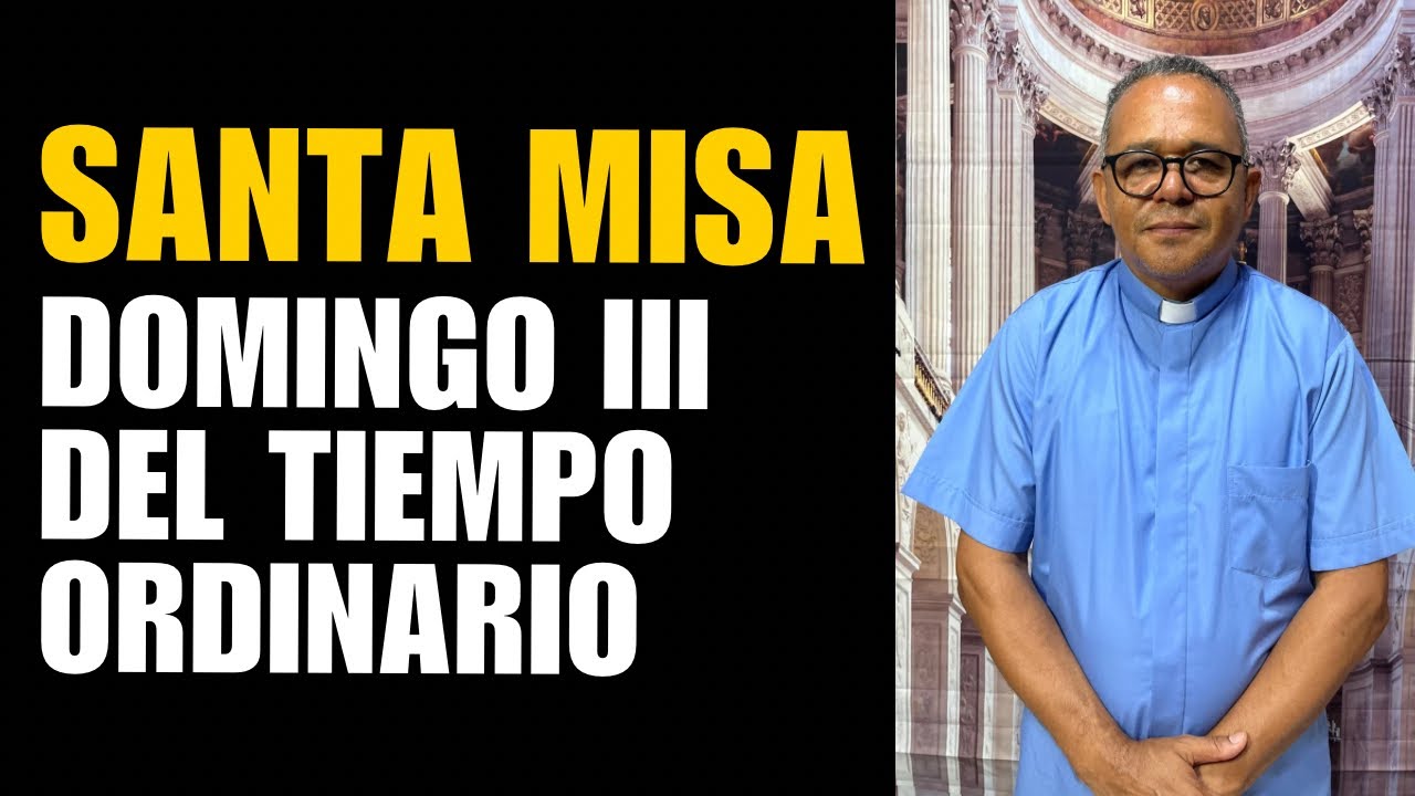 Santa Misa con el padre Juan. Hoy domingo 3ra semana del tiempo Ordinario