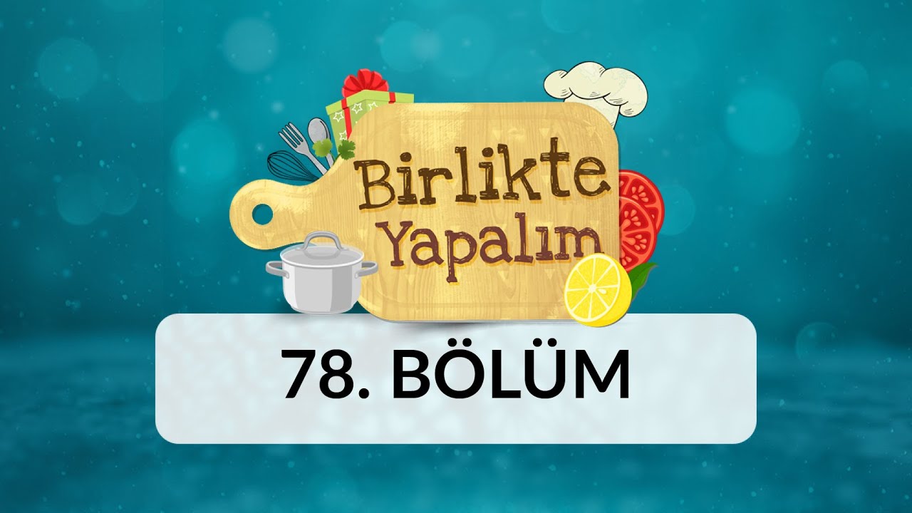 Birlikte Yapalım - 78.Bölüm